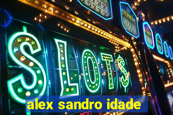 alex sandro idade